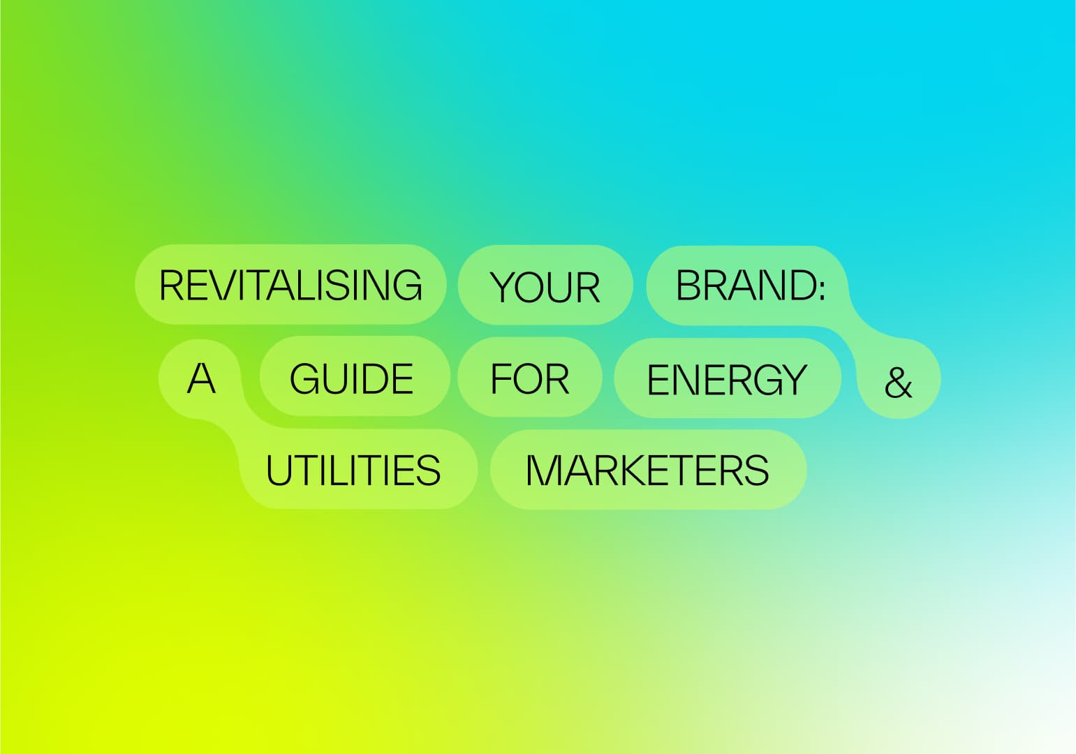 Revitalising your brand - A guide for energy & utilities marketers